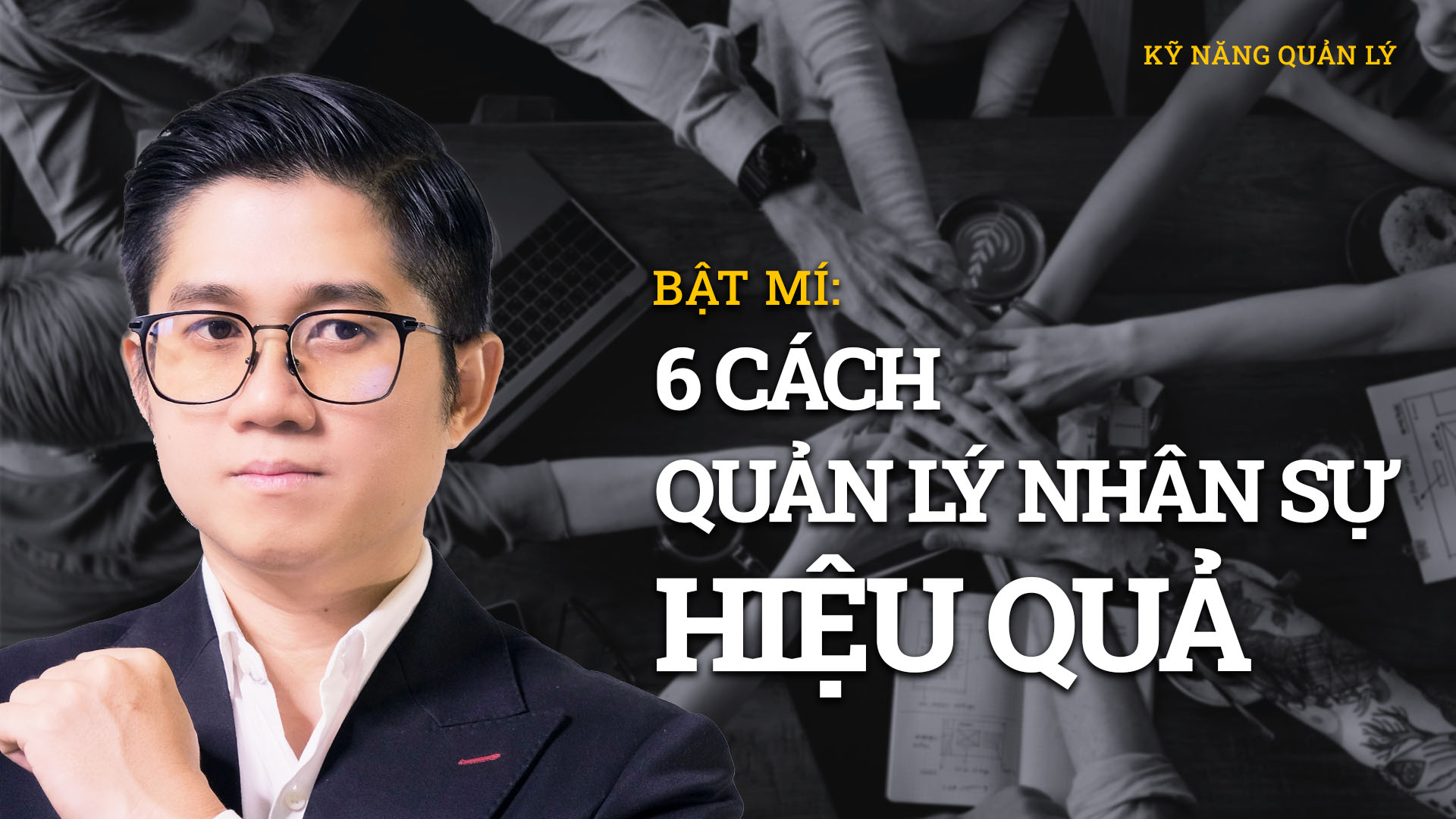 “Bật mí” 6 Cách Quản Lý Nhân Sự Hiệu Quả