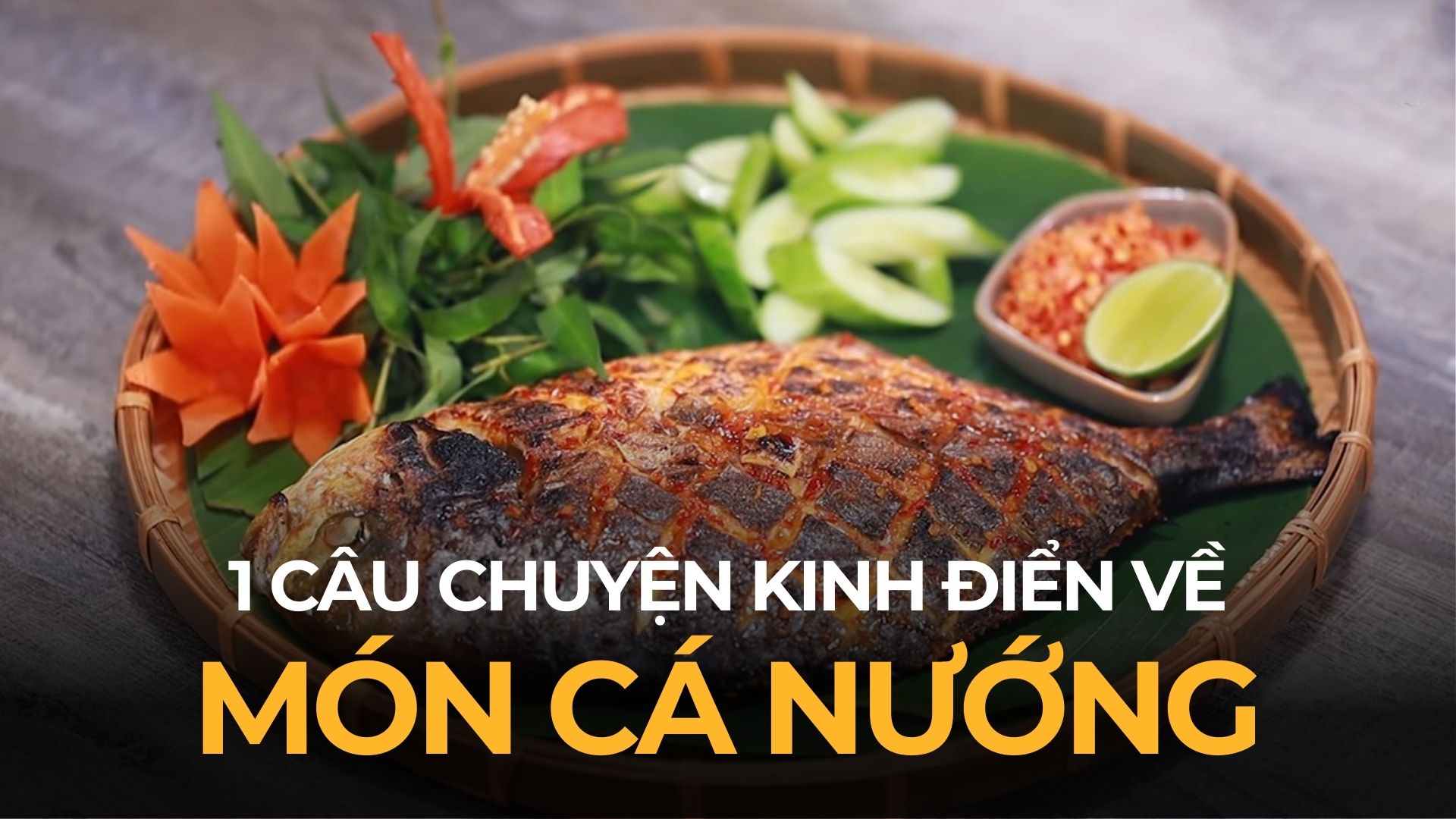 Món cá nướng – 1 câu chuyện kinh điển về ý nghĩa việc làm cuộc sống