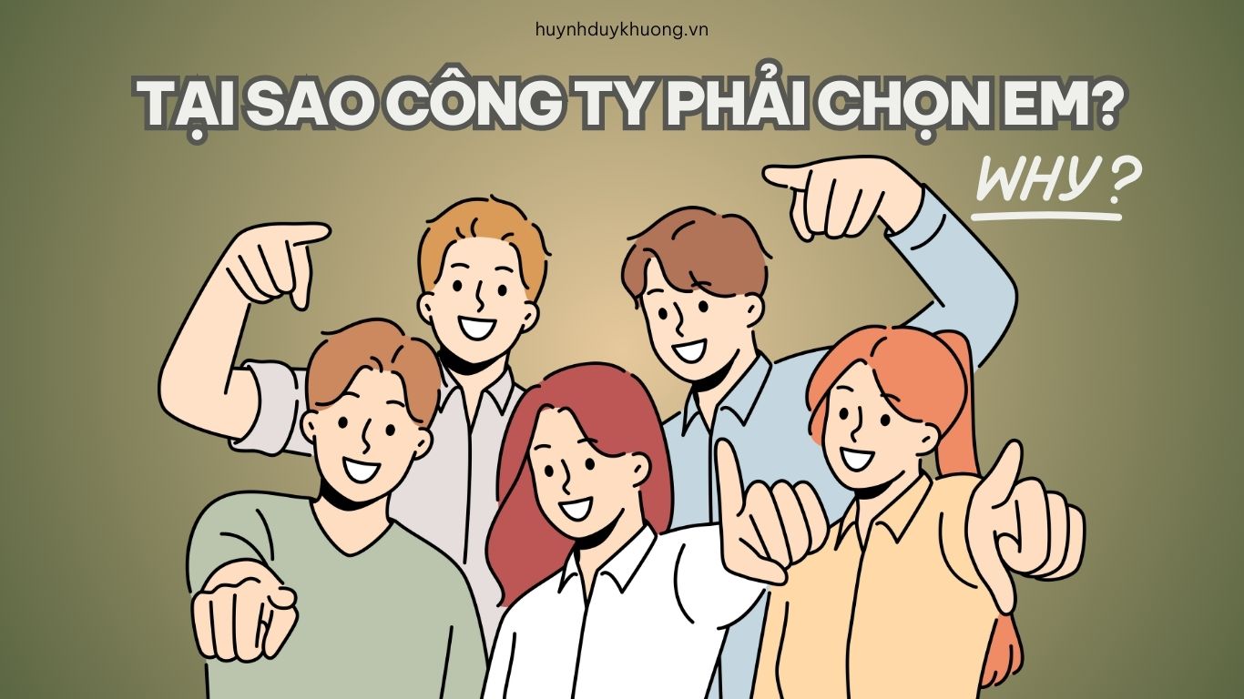 3 kiểu trả lời câu hỏi phỏng vấn “Tại sao công ty phải chọn em?”